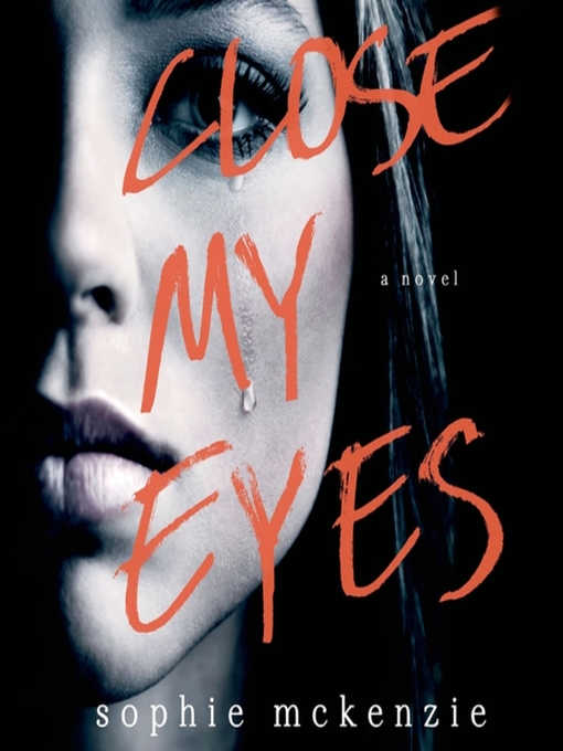 Title details for Close My Eyes by Sophie McKenzie - Available